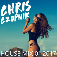 House Mix 01.2017 by Chris Czopnik