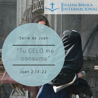 01 Serie de Juan. 09 Tu CELO me consume. Juan 2:13-22 by IBIN VIÑA DEL MAR, CHILE