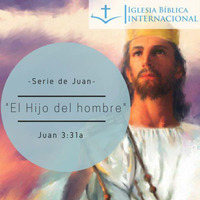 01 Serie de Juan. 14 El Hijo del hombre. Juan 3:31a by IBIN VIÑA DEL MAR, CHILE