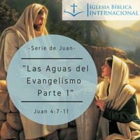 01 Serie de Juan. 18 Las Aguas del Evangelismo 1. Juan 4:7-11 by IBIN VIÑA DEL MAR, CHILE