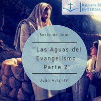01 Serie de Juan. 19 Las aguas del Evangelismo 2. Juan 4:12-19 by IBIN VIÑA DEL MAR, CHILE