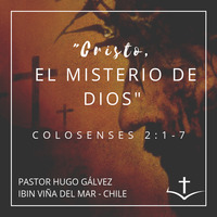 03 Serie de Colosenses. 03 CRISTO, EL MISTERIO DE DIOS. Colosenses 2:1-7 by IBIN VIÑA DEL MAR, CHILE