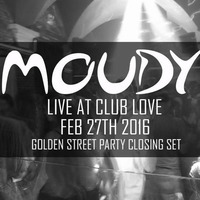 MOUDY Live at Club Love // Golden Street Party Closing Set // 27.03.2016 by MOUDY