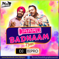 Daru Badnaam (Remix) DJ Bipro by Bipro Sd