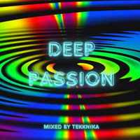 &quot;Deep Passion&quot; Mix By Tekknika by DJ Tekknika
