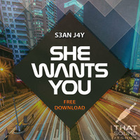 S3AN J4Y - She Wants You [FREE DOWNLOAD] by JackThatSound