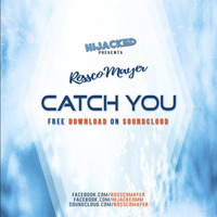 Rossco Mayer - Catch You [FREE DOWNLOAD] by JackThatSound