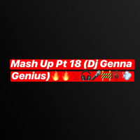 Mash UP Pt18 (Dj Genna Genius) by Dj Genna Genius 592🇬🇾