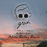 gnash - i hate u, i love u ft. olivia o'brien [Ashlin Rockey Remix] by ASHLIN ROCKEY