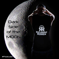 RICARDO RUHGA - DARK SIDE OF THE MOON #PODCAST by DJ RICARDO RUHGA