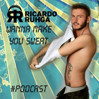 RICARDO RUHGA - WANNA MAKE YOU SWEAT by DJ RICARDO RUHGA