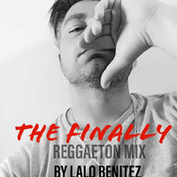 The Finally (ReggaetonMix) By Lalo Benitez by Lalo Benitez