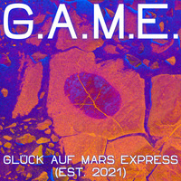 Glück auf Mars Express – G.A.M.E.