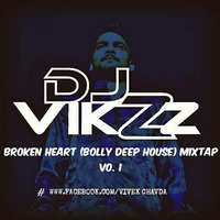 Broken Heart (Bolly Deep house) mixtap.By Dj VikZz by DJ VikZz