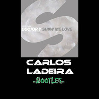 Doctor Y - Show me love (Carlos Ladeira bootleg) by Carlos Ladeira
