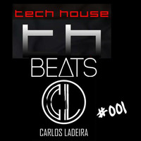 Carlos Ladeira - Podcast - Tech House Beats (episode 001) by Carlos Ladeira