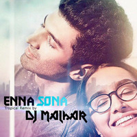 Enna Sona ||Tropical Remix || DJ MALHAr by Dj Malhar