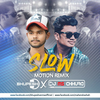 Slow MOtion (Remix) Bhupesh &amp; DJ Ms by Bhupesh