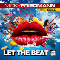 Micky Friedmann Feat Geez - Let The Beat (Mauro Mozart Remix) by Mauro Mozart