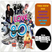 THE NEW 80S POWER BEATS REMIXES IN THE MIX VOL 47 MIXED BY DJ DANIEL ARIAS DAZA by DJ Daniel Arias Daza