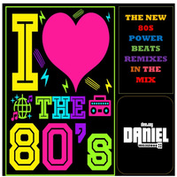 THE NEW 80S POWER BEATS REMIXES IN THE MIX VOL 48 MIXED BY DJ DANIEL ARIAS DAZA by DJ Daniel Arias Daza