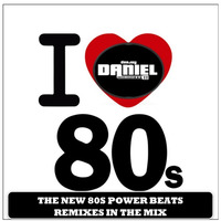 THE NEW 80S POWER BEATS REMIXES IN THE MIX VOL 51 MIXED BY DJ DANIEL ARIAS DAZA by DJ Daniel Arias Daza