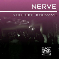 Nerve - You Don't Know Me (Original Mix) [Preview] by Nerve