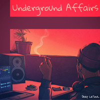 UNDERGROUND AFFAIRS - Mixed By Deep Le'SouL by Deep Le'SouL