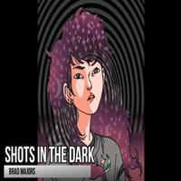 Shots in the Dark by Brad Majors