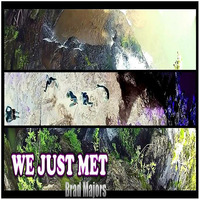 We Just Met by Brad Majors