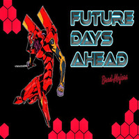 Future Days Ahead by Brad Majors