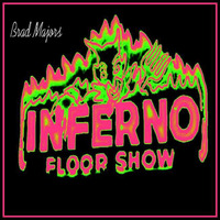 Inferno Floor Show by Brad Majors