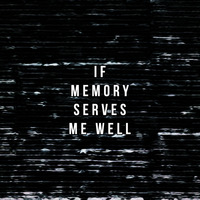 If Memory Serves Me Well by Brad Majors