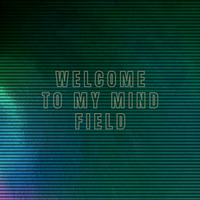 Welcome To My Mind Field by Brad Majors