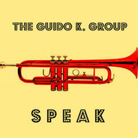 Speak - The Guido K. Group by The Guido K. Group