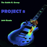 Project 8 (2019 Remix) by The Guido K. Group