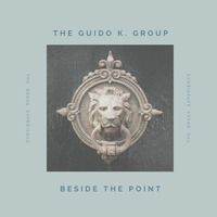 Beside The Point  (A Brass Experience) by The Guido K. Group