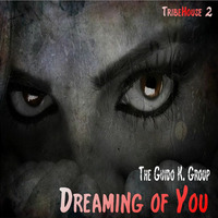 Dreaming of you (TribeHouse Part 2) - The Guido K. Group by The Guido K. Group