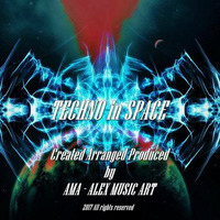TECHNO in SPACE by AMA - Alex Music Art