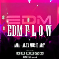 EDM F L O W by AMA - Alex Music Art