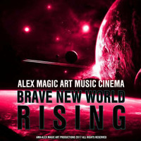 BRAVE NEW WORLD R I S I N G by AMA - Alex Music Art