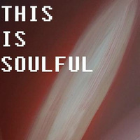This is Soulful by Alex Mazzello - Podcast #1 by Alex Mazzello