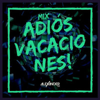 Adiós Vacaciones Marzo 2017 - Alexander DJ by Alexander DJ Perú