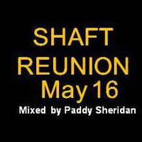 shaft reunion MAY 16 by paddy sheridan