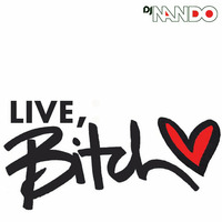 Live Bitch by Nando