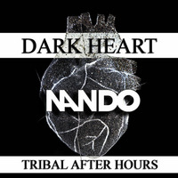 Dark Heart Tribal After Hours by Nando