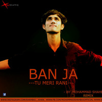 Ban Ja Tu Meri rani (Mashup mix) Mohammad Shahbaj .mp3 by Mohammad Shahbaj