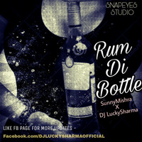 Rum Di Bottle Feat. Sunny Mishra (DJ Lucky Sharma Mix) by DJLuckySharma