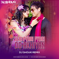 Teri Pyari Pyari Do Akhiyan - Dj Shouki Remix by Dj Shouki