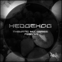 Hedgehog - Thematic Mix Series: Feed Me by HEDGEHOG